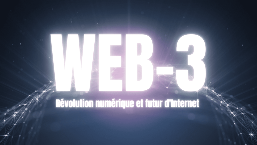 Le Web-3 : Révolution numérique et futur d&rsquo;Internet